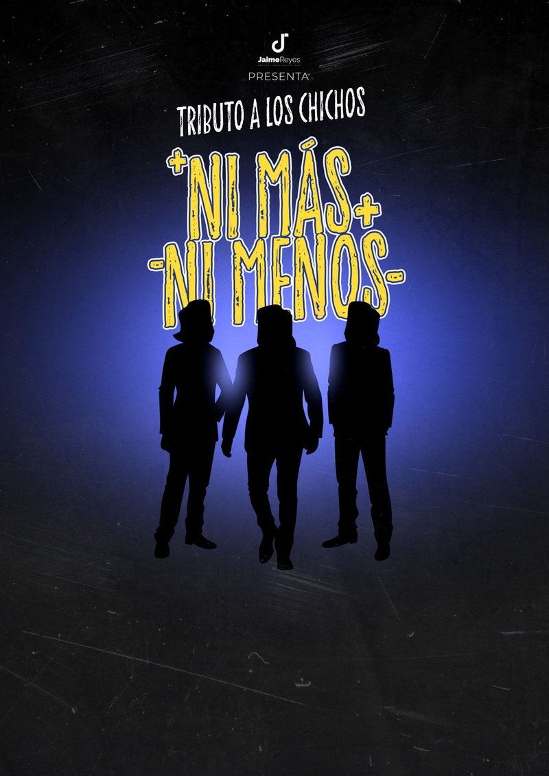 Cartel del tributo a Los Chichos — Ni Más Ni Menos